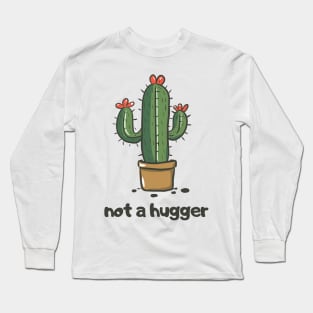 Cactus 'Not a Hugger' Standout Style Long Sleeve T-Shirt